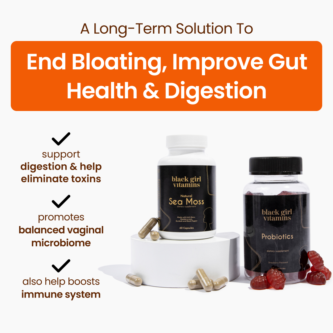 Two Black Girl Vitamins bottles: Natural Sea Moss capsules and Probiotics gummies with benefits listed: support digestion & help eliminate toxins, promotes balanced vaginal microbiome, boosts immune system