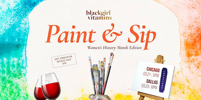 "Wine, Art, and Empowerment: A Recap of Black Girl Vitamins' Sip and Paint Events Celebrating Women's History Month